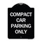 Signmission Compact Car Parking Only Heavy-Gauge Aluminum Architectural Sign, 24" x 18", BW-1824-24249 A-DES-BW-1824-24249 - alternate 1